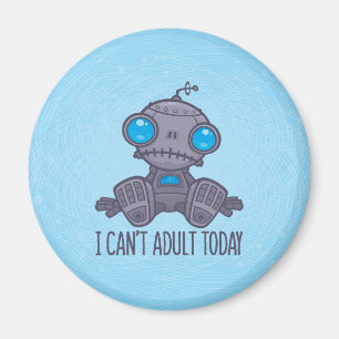 Ich kann heute keinen traurigen Roboter erwachsen Magnet