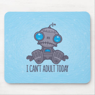 Ich kann heute keinen traurigen Roboter erwachsen Mousepad