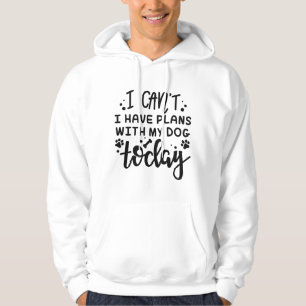 Ich kann heute mit meinem Hund keine Pläne haben Hoodie