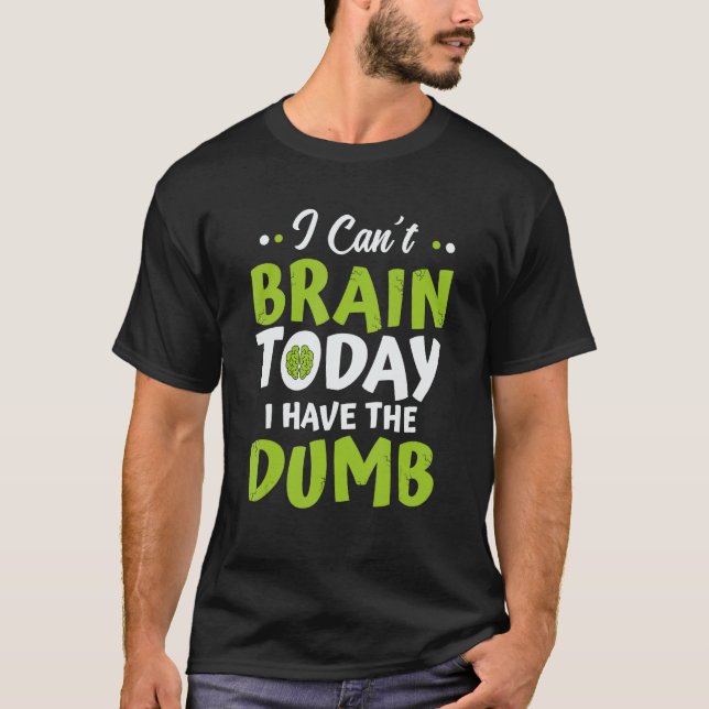 Ich kann heute nicht Brain, ich habe den dummen Wi T-Shirt (Vorderseite)