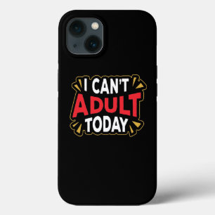 Ich kann heute nicht erwachsen sein   Lustiger Int Case-Mate iPhone Hülle