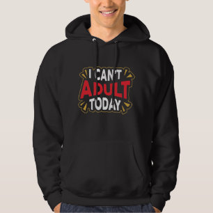 Ich kann heute nicht erwachsen sein   Lustiger Int Hoodie