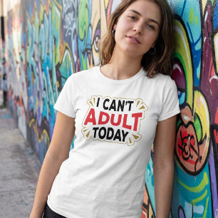 Ich kann heute nicht erwachsen sein Lustiges Url T-Shirt