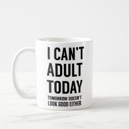 Ich kann heute nicht erwachsen werden. Funny Relat Kaffeetasse