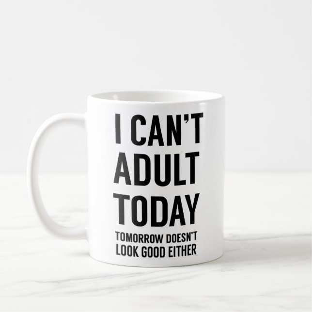 Ich kann heute nicht erwachsen werden. Funny Relat Kaffeetasse (Links)