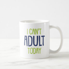 Ich kann heute nicht erwachsen werden. kaffeetasse