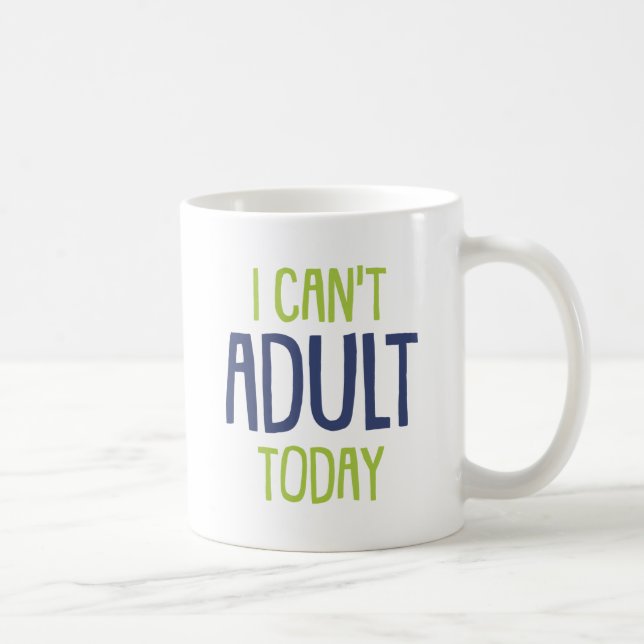 Ich kann heute nicht erwachsen werden. kaffeetasse (Rechts)