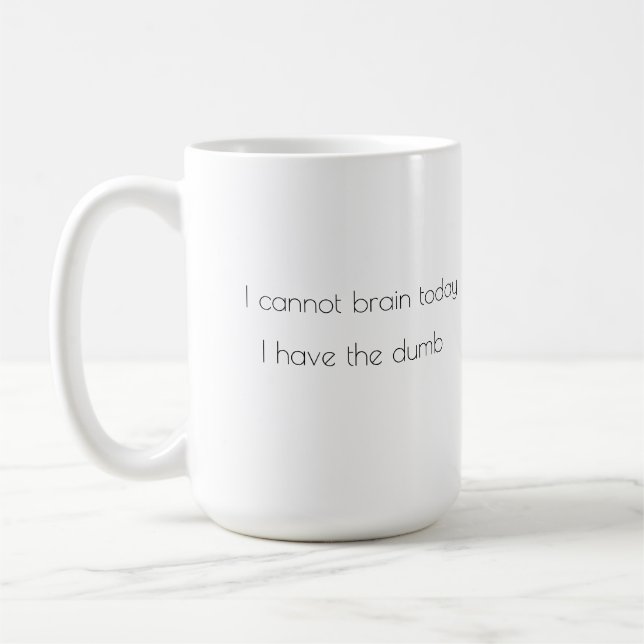 Ich kann heute nicht Gehirn, ich habe die dumme Ta Kaffeetasse (Links)
