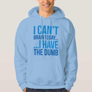 Ich kann heute nicht... Ich habe den Dumb Hoodie
