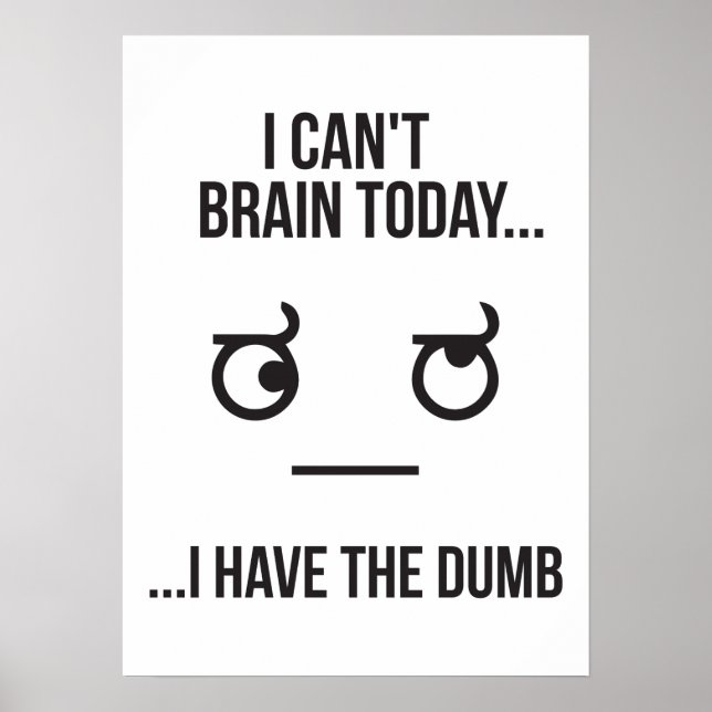 Ich kann heute nicht... Ich habe den Dumb Poster (Vorne)