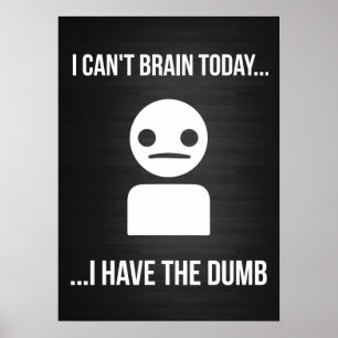 Ich kann heute nicht... Ich habe den Dumb Poster