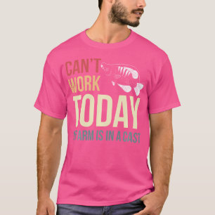 Ich kann heute nicht mehr arbeiten, aber mein Arm  T-Shirt