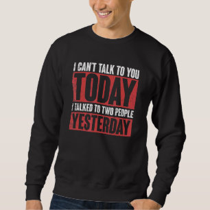 Ich kann heute nicht mit Ihnen reden, wie leise Le Sweatshirt