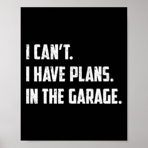 Ich kann&#; ich habe Pläne im Garage Car Mechanike Poster