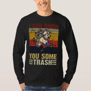 Ich kann Ihnen einige Mülleimer und Raccoon zeigen T-Shirt