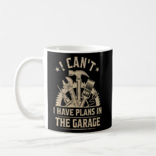 Ich kann im Garage Sprichwort keine Pläne haben Kaffeetasse