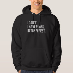 Ich kann im Wald keine Pläne haben Hoodie