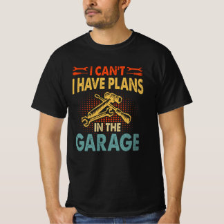 Ich kann in der Garage keine Pläne haben T-Shirt