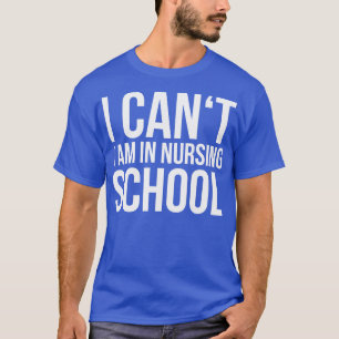 ICH KANN IN DER SCHULE IN NURSING lustiges Sprichw T-Shirt