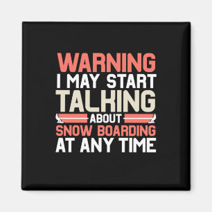 Ich kann jederzeit anfangen, über Snowboarden zu s Magnet