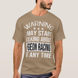 Ich kann jederzeit über PIGEON RACING sprechen T-Shirt