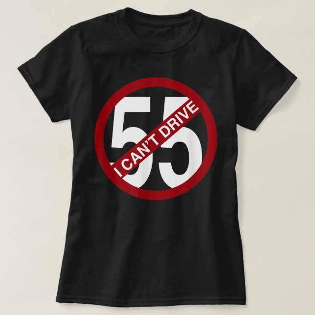 Ich kann kein 55 lustiges Geschenk fahren T-Shirt (Design vorne)