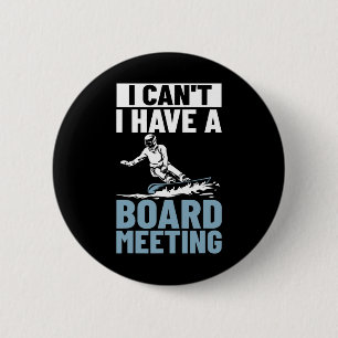 Ich kann kein Board-Meeting Snowboard Winter Sn Button