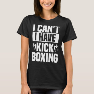 Ich kann kein Kickboxer Karate Boxing haben T-Shirt