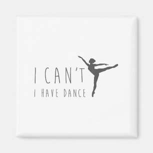 Ich kann kein Tanz-Shirt zum Tanzen Tänzer Ballett Magnet