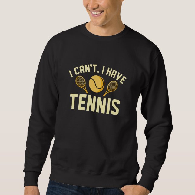 Ich kann kein Tennis haben Sweatshirt (Vorderseite)