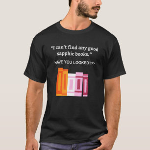 Ich kann keine guten Sapphic-Bücher finden, die Si T-Shirt