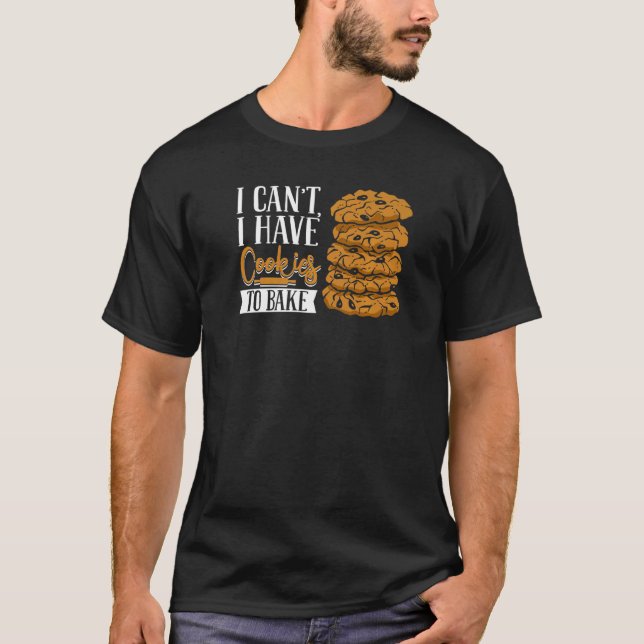 Ich kann keine Kekse haben, um Kuchen zu backen T-Shirt (Vorderseite)