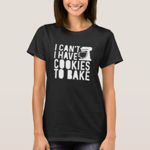 Ich kann keine Kekse zum Kuchen haben T-Shirt
