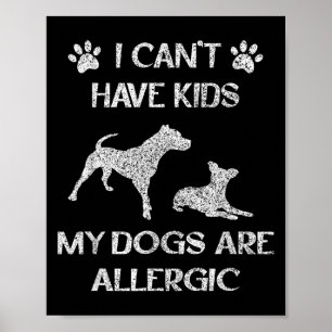 Ich kann keine Kinder haben, meine Hunde sind alle Poster