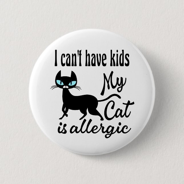 Ich kann keine Kinder haben, meine Katze ist aller Button (Vorderseite)