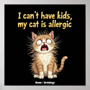 Ich kann keine Kinder haben, meine Katze ist aller Poster