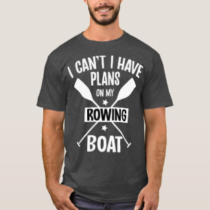 Ich kann keine Pläne für mein Ruderboot mit Pontoo T-Shirt