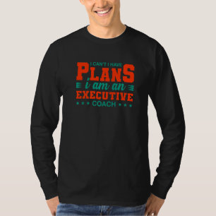 Ich kann keine Pläne haben Führungskraft Trainer S T-Shirt