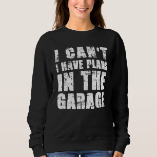 Ich kann keine Pläne im Garage Car Mechaniker 1 ha Sweatshirt