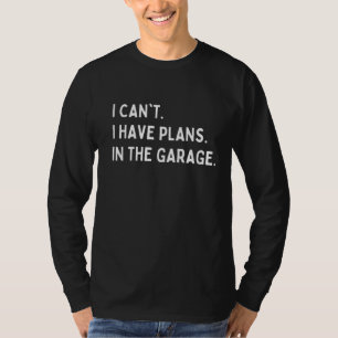 ICH KANN KEINE PLÄNE IM GARAGE-T - Shirt HABEN