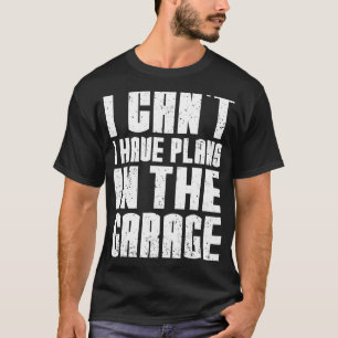 Ich kann keine Pläne im Garagenautomaten haben 1 T-Shirt