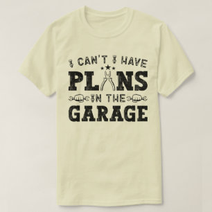 Ich kann keine Pläne im Garagenfeuer haben T-Shirt