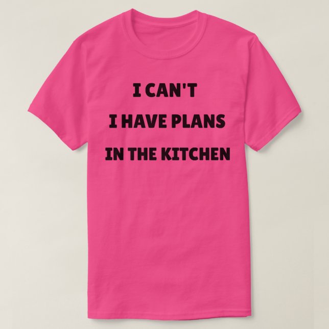 Ich kann keine Pläne im Koch Küchenherberge haben T-Shirt (Design vorne)