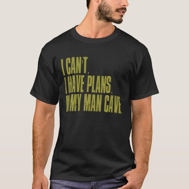 Ich kann keine Pläne im Pl. von meinem Mann Höhle  T-Shirt (Vorderseite)