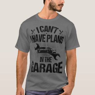 Ich kann keine Pläne in der Garage 2 haben T-Shirt