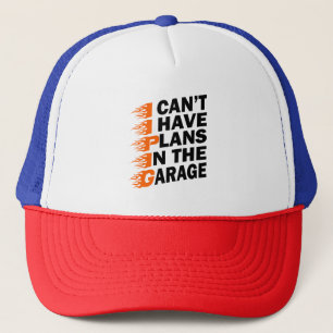 Ich kann keine Pläne in der Garage Car Lover Funny Truckerkappe