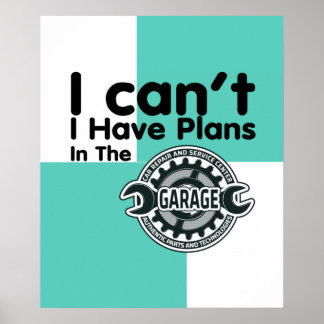 Ich kann keine Pläne in der Garage haben Poster