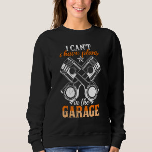 Ich kann keine Pläne in der Garage Motorhead Auto Sweatshirt