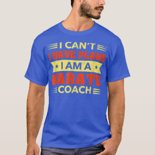 Ich kann keine Pläne Karate Coach Funny Sensei Hum T-Shirt