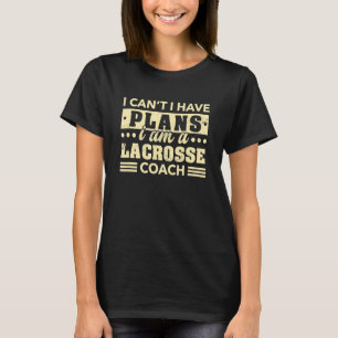 Ich kann keine Pläne Lacrosse Coach Lax Player H T-Shirt